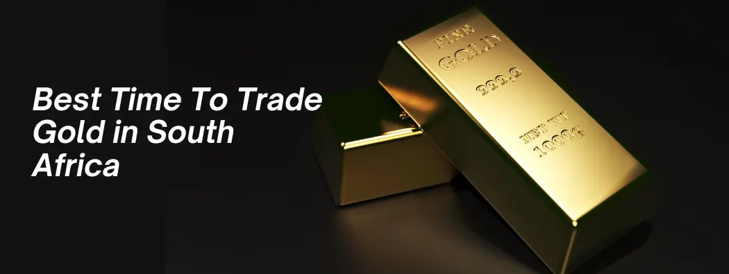 Best Time to Trade Gold in South Africa