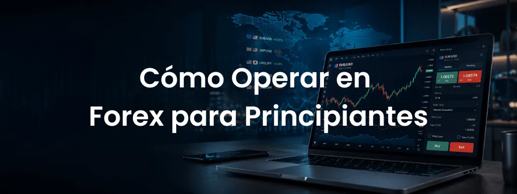Cómo Operar en Forex para Principiantes: Guía Paso a Paso