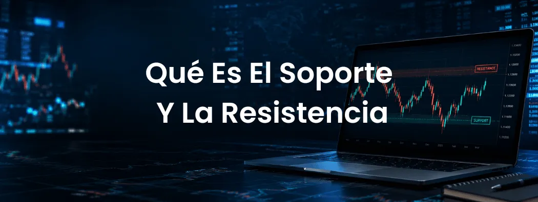 ¿Qué Es El Soporte Y La Resistencia En El Trading?