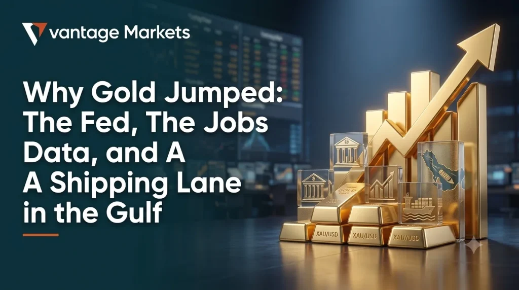 Why Gold Jumped: The Fed, The Jobs Data, and A Shipping Lane in the Gulf